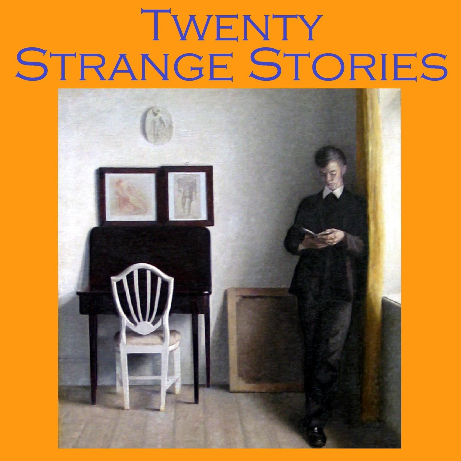 Twenty Strange Stories: Uncanny and Bizarre Tales Audiobook, by various authors