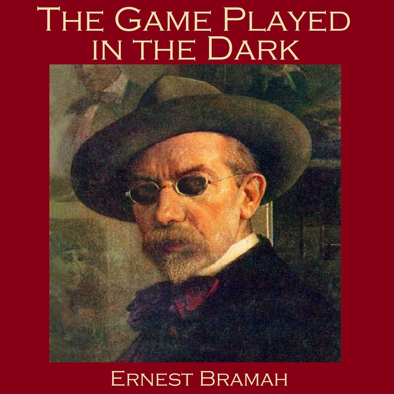 The Game Played in the Dark Audiobook, by Ernest Bramah