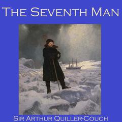The Seventh Man Audiobook, by A. T. Quiller-Couch