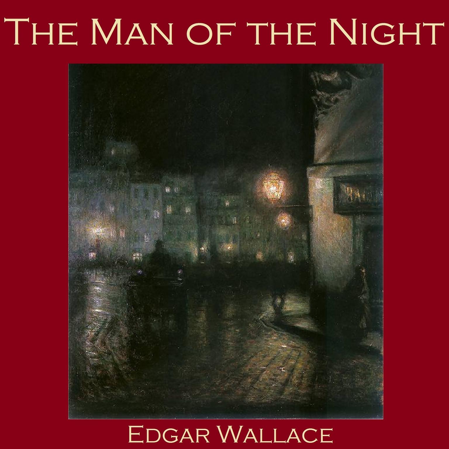 The Man of the Night Audiobook, by Edgar Wallace