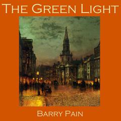 The Green Light Audiobook, by Barry Pain