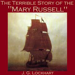 The Terrible Story of the Mary Russell Audiobook, by J. G. Lockhart