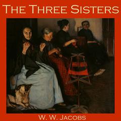 The Three Sisters Audiobook, by W. W. Jacobs