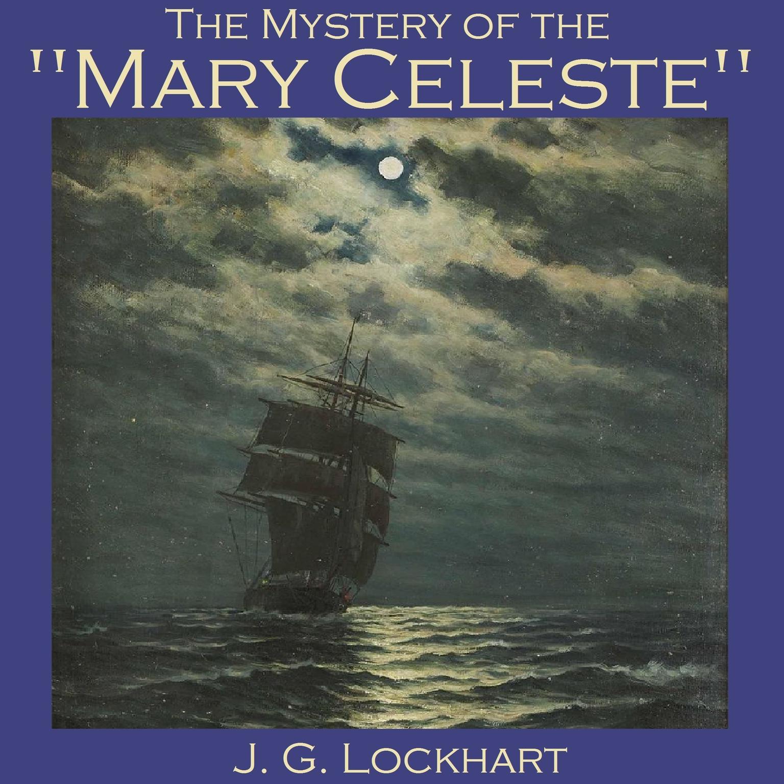 The Mystery of the Mary Celeste Audiobook, by J. G. Lockhart