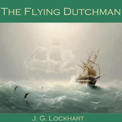 The Flying Dutchman Audiobook, by J. G. Lockhart