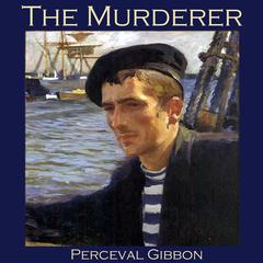 The Murderer Audiobook, by Perceval Gibbon
