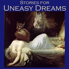 Stories for Uneasy Dreams: Tales of Strange Beds and Stranger Nightmares Audiobook, by various authors