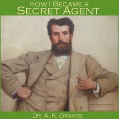 How I Became a Secret Agent Audiobook, by A. K. Graves
