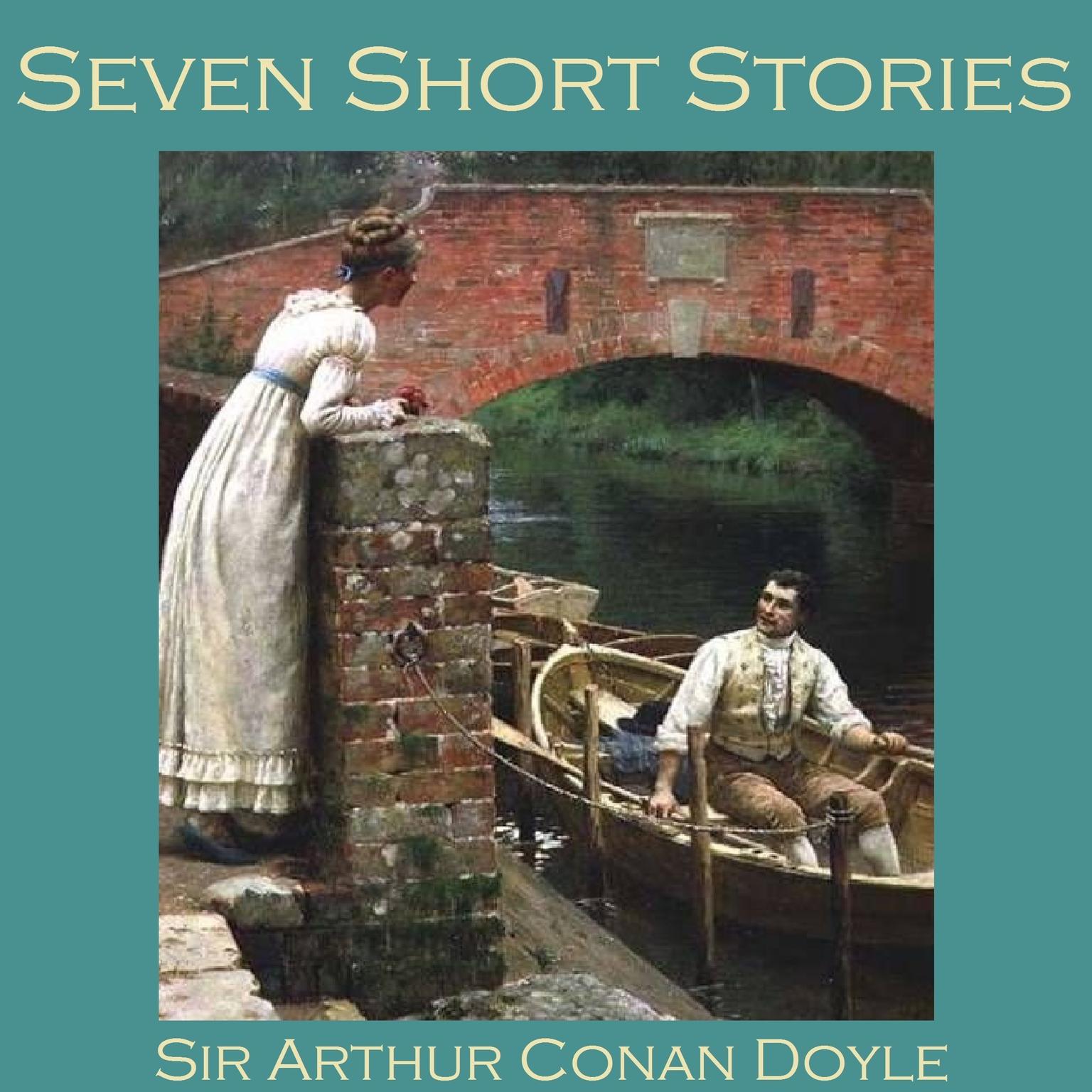 Seven Short Stories by Sir Arthur Conan Doyle Audiobook, by Arthur Conan Doyle