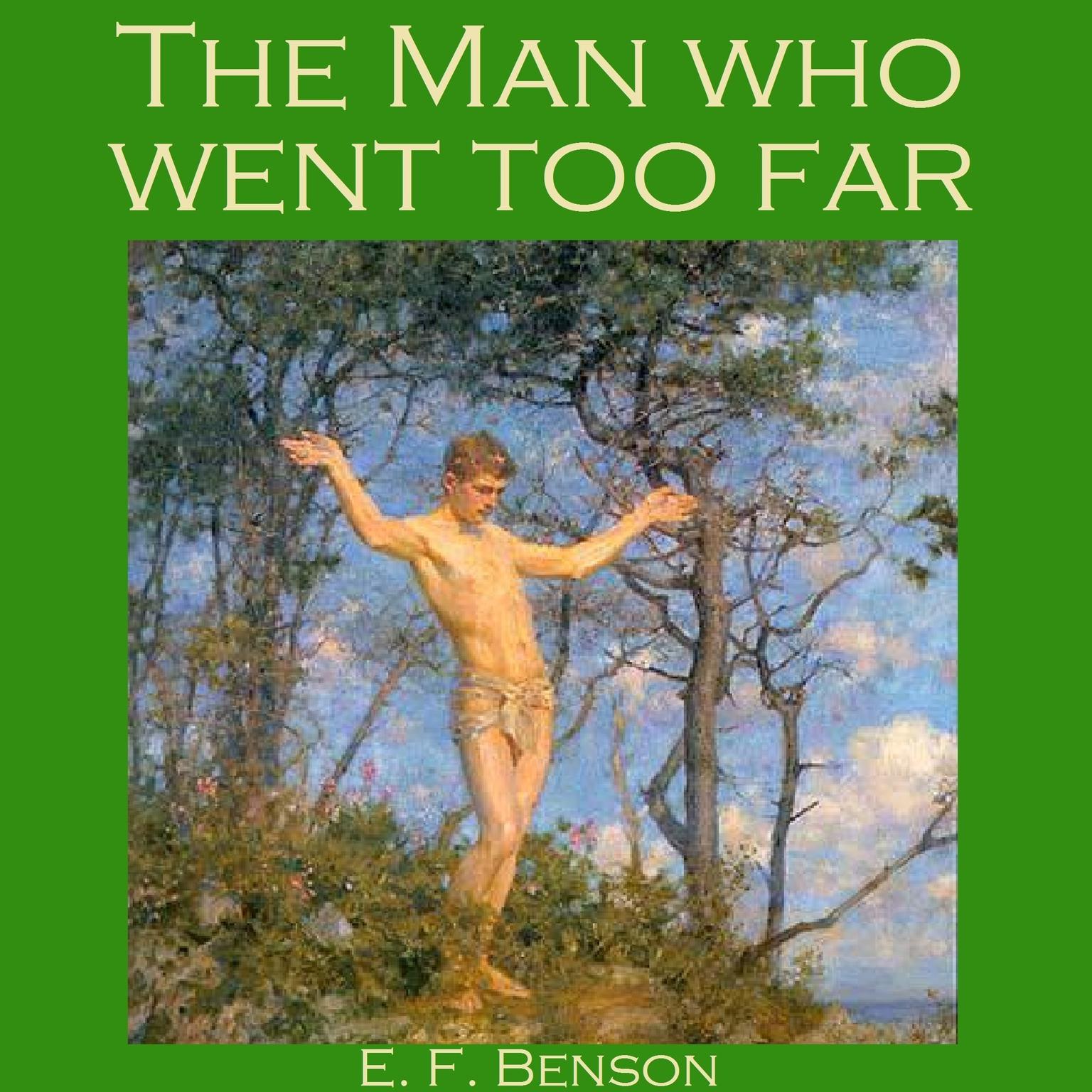 The Man Who Went Too Far Audiobook, by E. F. Benson