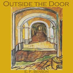 Outside the Door Audiobook, by E. F. Benson