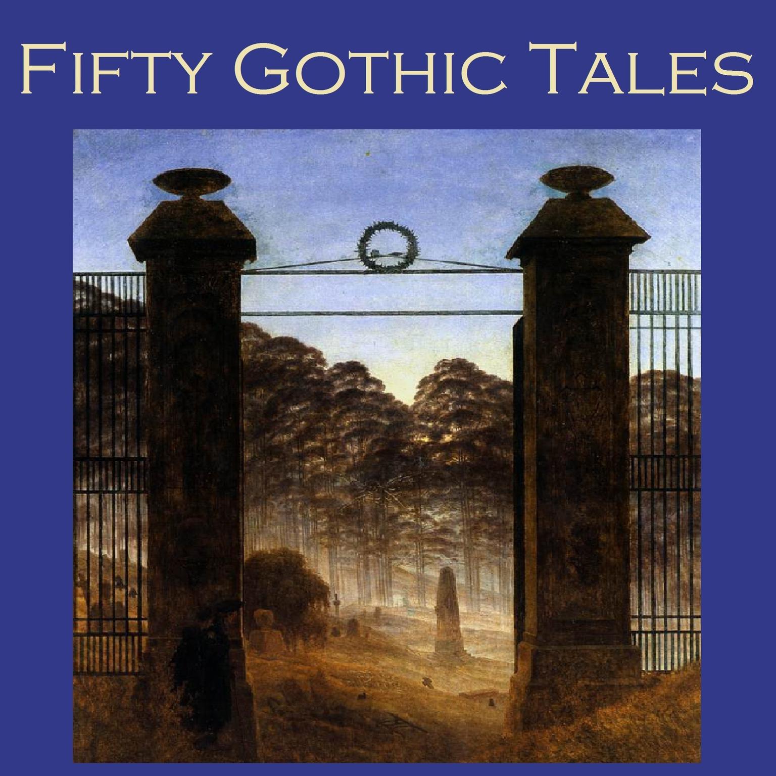Fifty Gothic Tales Audiobook, by various authors