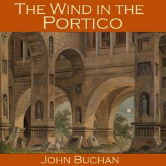 The Wind in the Portico Audiobook, by John Buchan