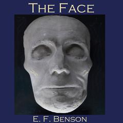 The Face Audiobook, by E. F. Benson