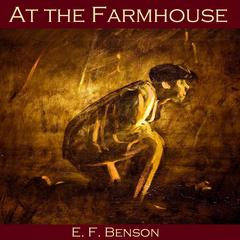 At the Farmhouse Audiobook, by E. F. Benson