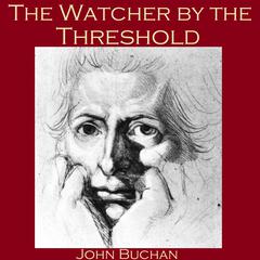The Watcher by the Threshold Audiobook, by John Buchan