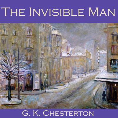 The Invisible Man Audiobook, by G. K. Chesterton