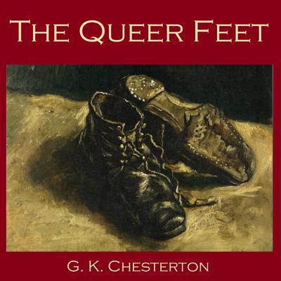 The Queer Feet Audiobook, by G. K. Chesterton