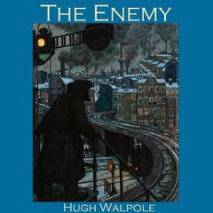 The Enemy Audiobook, by Hugh Walpole