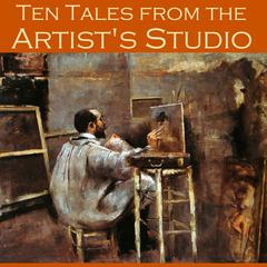 Ten Tales from the Artist’s Studio Audiobook, by various authors