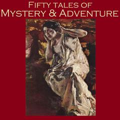 Fifty Tales of Mystery and Adventure Audiobook, by various authors