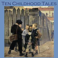 Ten Childhood Tales Audiobook, by various authors