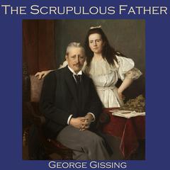 The Scrupulous Father Audiobook, by George Gissing