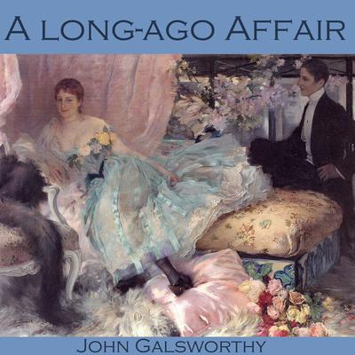 A Long-Ago Affair Audiobook, by John Galsworthy
