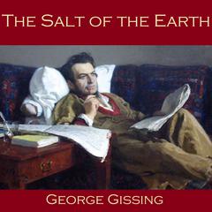 The Salt of the Earth Audiobook, by George Gissing