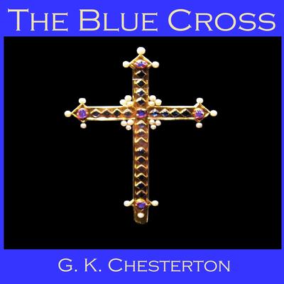 The Blue Cross Audiobook, by G. K. Chesterton