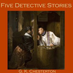 Five Detective Stories by G. K. Chesterton Audiobook, by G. K. Chesterton