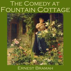The Comedy at Fountain Cottage Audiobook, by Ernest Bramah
