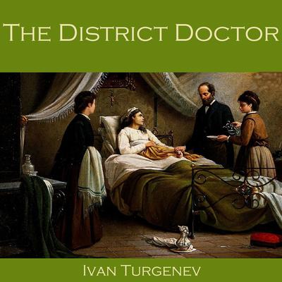 The District Doctor Audiobook, by Ivan Turgenev