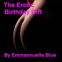 The Erotic Birthday Gift Part 2: The Naked Dinner Party Audiobook, by Emmannuelle Blue