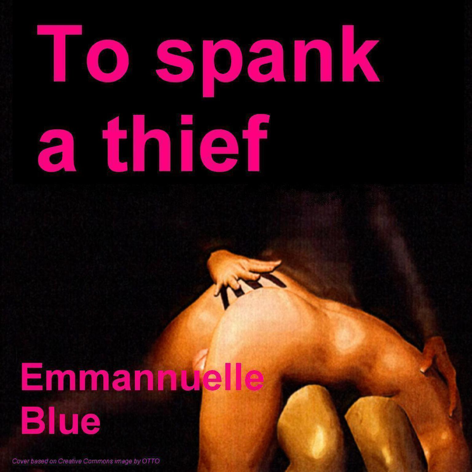 To Spank a Thief Audiobook, by Emmannuelle Blue