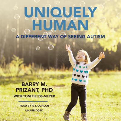 Uniquely Human: A Different Way of Seeing Autism Audiobook, by Barry M. Prizant