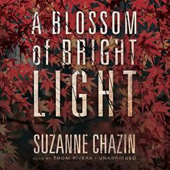A Blossom of Bright Light Audiobook, by Suzanne Chazin