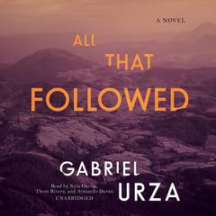All That Followed: A Novel Audiobook, by Gabriel Urza