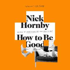 How to Be Good Audiobook, by Nick Hornby