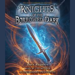 Knights of the Borrowed Dark Audiobook, by Dave Rudden