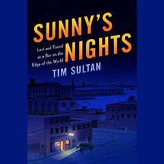Sunnys Nights: Lost and Found at the Bar at the End of the World Audiobook, by Tim Sultan