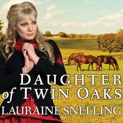 Daughter of Twin Oaks Audiobook, by Lauraine Snelling