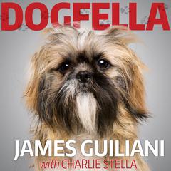 Dogfella: How an Abandoned Dog Named Bruno Turned This Mobsters Life Around--A Memoir Audiobook, by James Guiliani