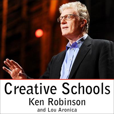 Creative Schools: The Grassroots Revolution That's Transforming Education Audiobook, by Ken Robinson