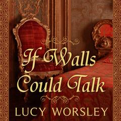 If Walls Could Talk: An Intimate History of the Home Audiobook, by Lucy Worsley