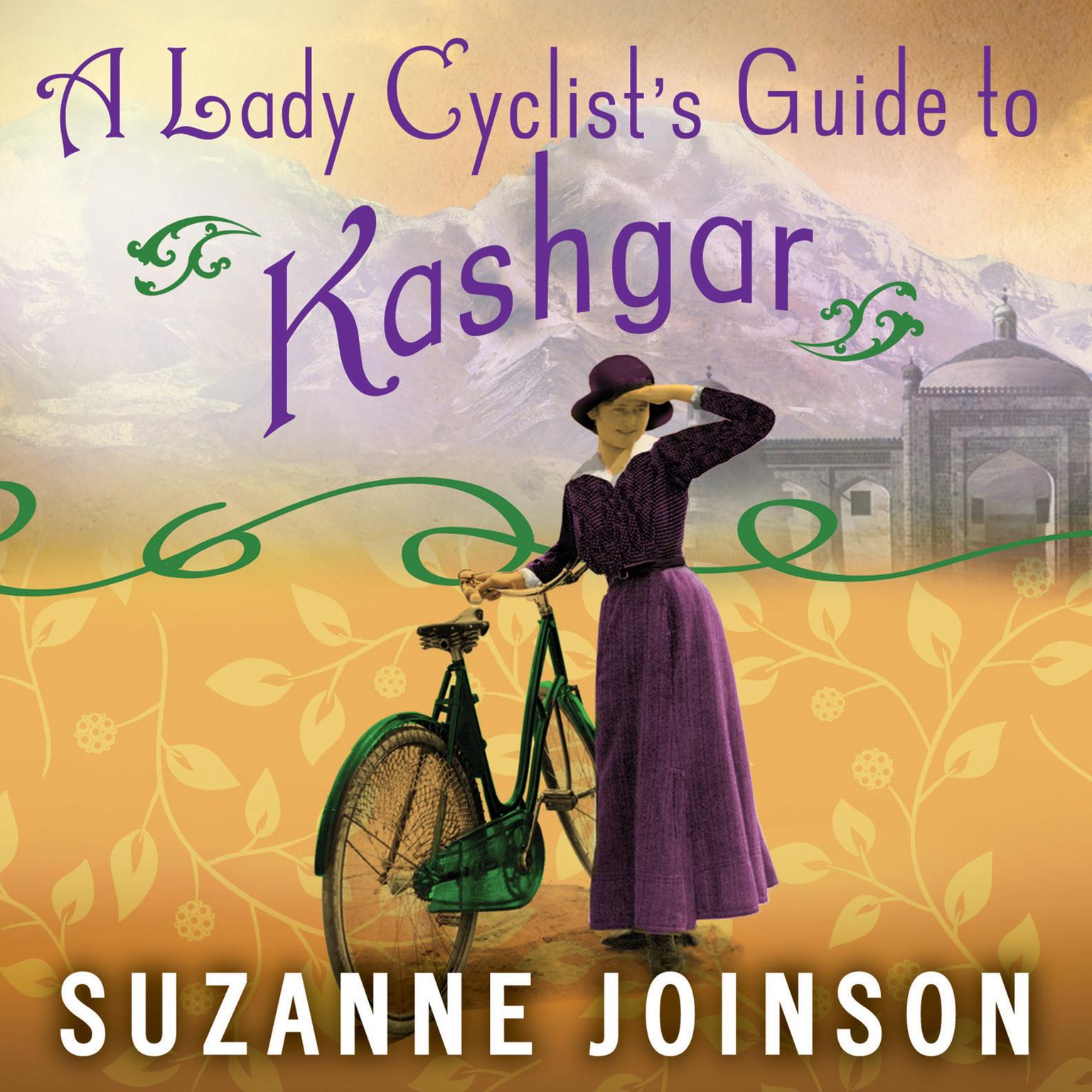 A Lady Cyclists Guide to Kashgar: A Novel Audiobook, by Suzanne Joinson