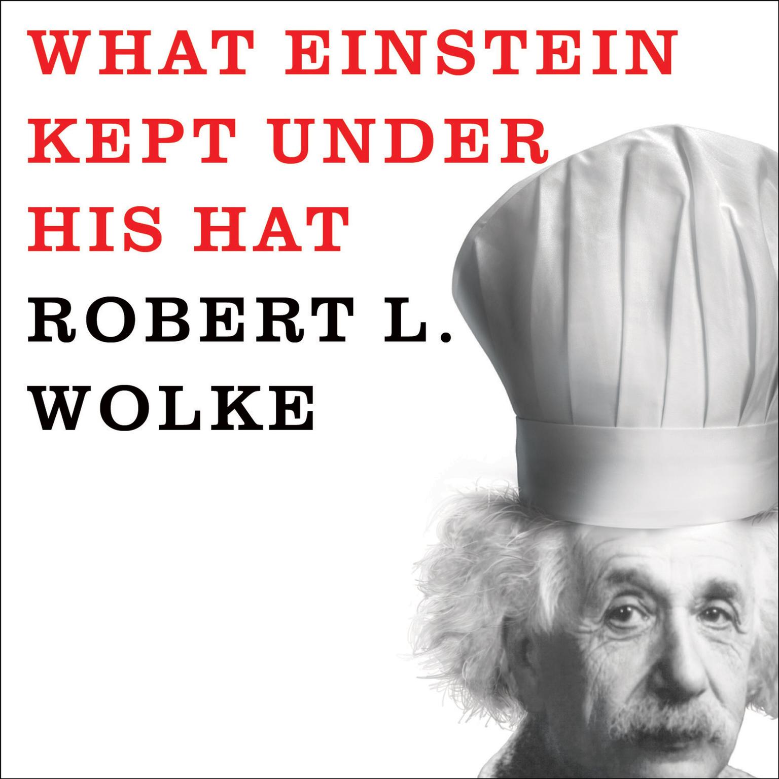 What Einstein Kept under His Hat: Secrets of Science in the Kitchen Audiobook, by Marlene Parrish