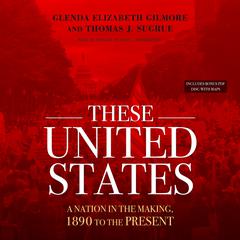 These United States: A Nation in the Making, 1890 to the Present Audiobook, by Glenda Elizabeth Gilmore