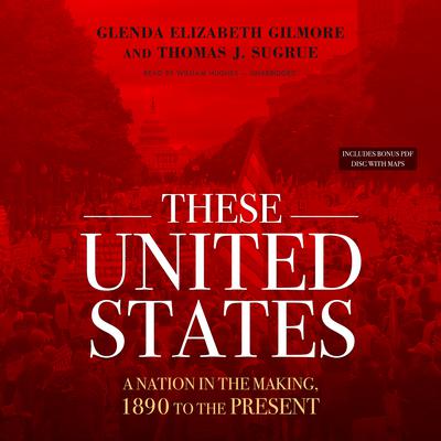 These United States: A Nation in the Making, 1890 to the Present Audiobook, by Glenda Elizabeth Gilmore