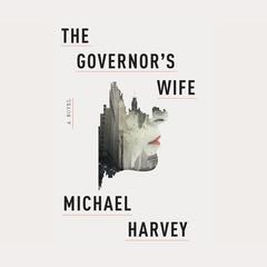 The Governor’s Wife Audiobook, by Michael Harvey